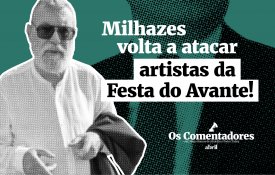 Milhazes volta a atacar artistas da Festa do Avante!