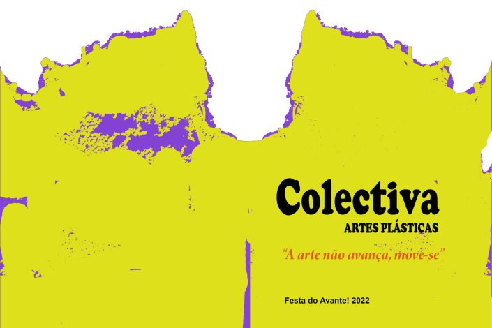 Exposição coletiva: «A arte não avança, move-se», no Espaço de Artes Plásticas da Festa do “Avante!” na Quinta da Atalaia, Amora, Seixal, 2, 3 e 4 de Setembro.